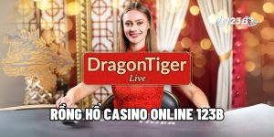 Rồng Hổ Casino Online 123B