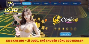 123B casino - Cá Cược An Toàn, Trò Chuyện Cùng 200 Dealer