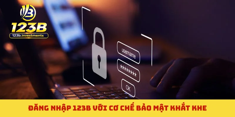Đăng nhập 123B với cơ chế bảo mật khắt khe