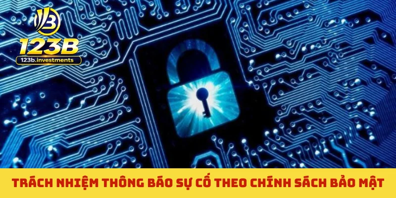 Trách nhiệm thông báo sự cố theo chính sách bảo mật