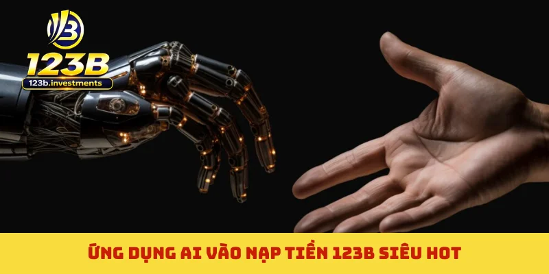 Ứng dụng AI vào nạp tiền 123B siêu hot Ứng dụng AI vào nạp tiền 123B siêu hot